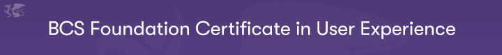 BCS Foundation Certificate in User Experience Banner