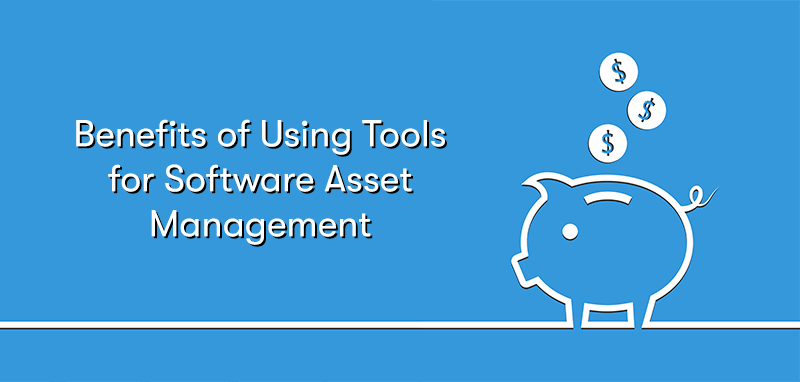The heading Benefits of Using Tools for Software Asset Management on the left, with a picture of a piggy bank on the right, with money falling into it. Ona blue background.