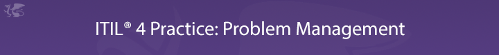 Purple Griffon's ITIL 4 Problem Management Training Course