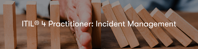 ITIL 4 Practitioner: Incident Management