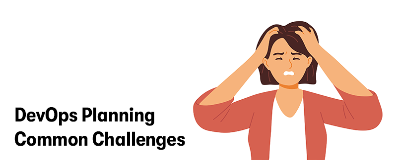 On the left is the text 'DevOps Planning Common Challenges'. On the right is a picture of a woman grasping her head in frustration. On a white background.