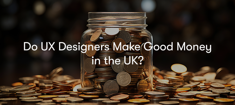 a picture of a pot of money surrounded by money with the words of 'Do UX Designers Make Good Money in the UK?' on top