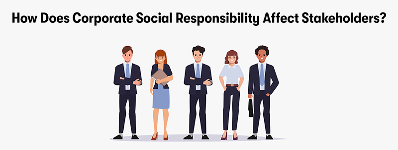 A picture of 5 business people. With the heading 'How Does Corporate Social Responsibility Affect Stakeholders?' above. On a light grey background.