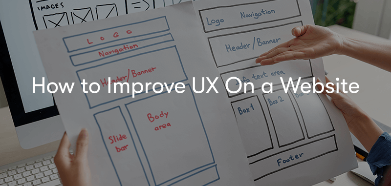 How to Improve UX On a Website text in front of two website layouts drawn on paper