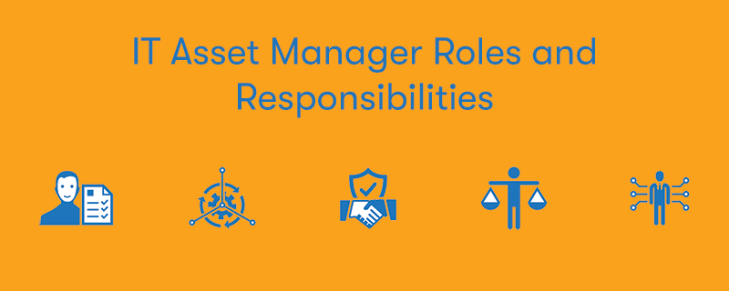 IT Asset Manager Roles and Responsibilities text at the top with pictures depicting roles and responsibilities below on an orange background