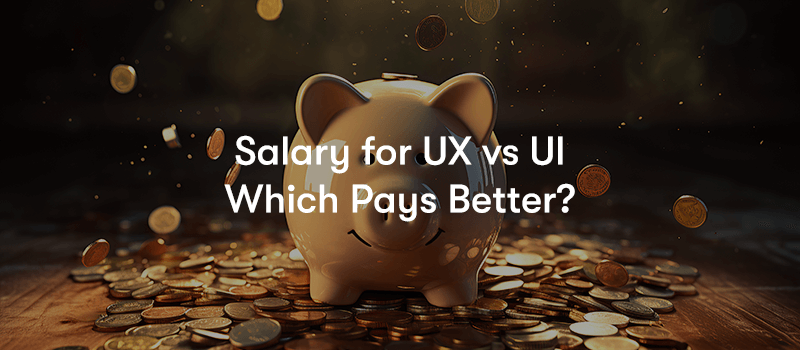 Salary for UX vs UI - Which Pays Better? text in front of money falling onto a piggy bank in the background