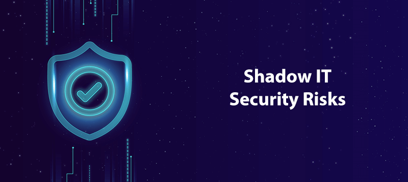 On the right is a picture of a digital shield with a tick in the middle, It has digital connections coming from it. On the right is the text 'Shadow IT Security Risks'. On a dark blue background.