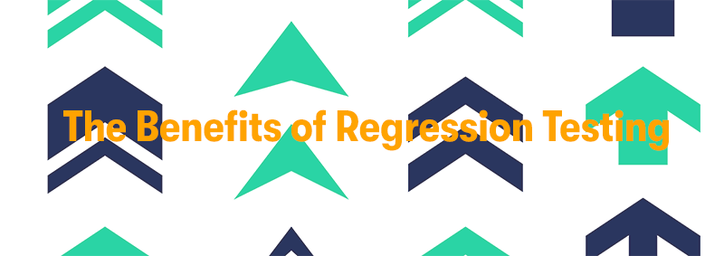 The heading 'The Benefits of Regression Testing' in the middle. Behind that is a load of arrows pointing up in the colours light green and dark blue. On a white background.