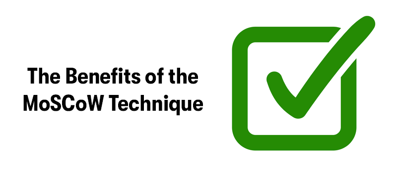 The heading 'The Benefits of the MoSCoW Technique' on the left. With a green box with a green tick in it on the right. On a white background.
