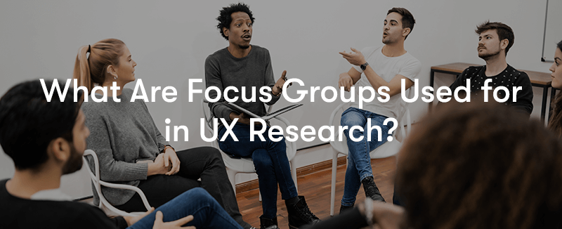A group of people sat in a circle talking in a room with the words 'What Are Focus Groups Used for in UX Research?' in front