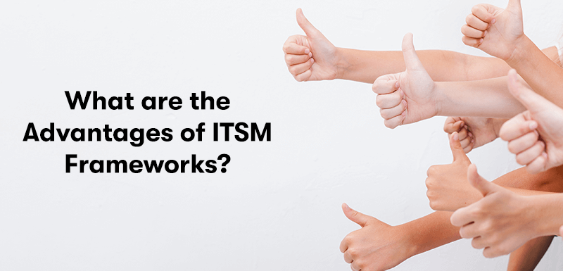 The heading 2What are the Advantages of ITSM Frameworks?' on the left. With many thumbs up on the right. On a light grey background.