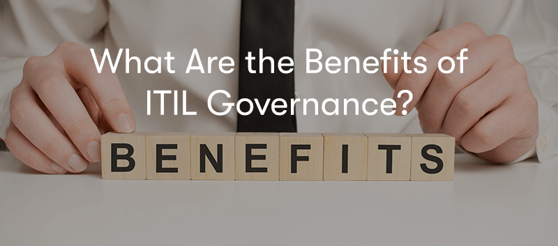 What are the Benefits of ITIL Governance?