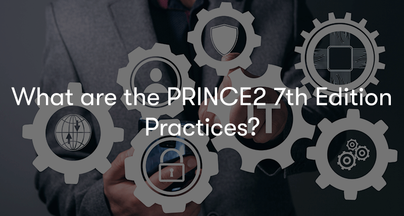 What are the PRINCE2 7th Edition Practices? text in front of cogs with IT aspects in them
