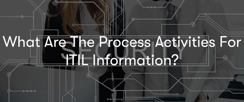 What Are the Process Activities for ITIL Information Security Management?
