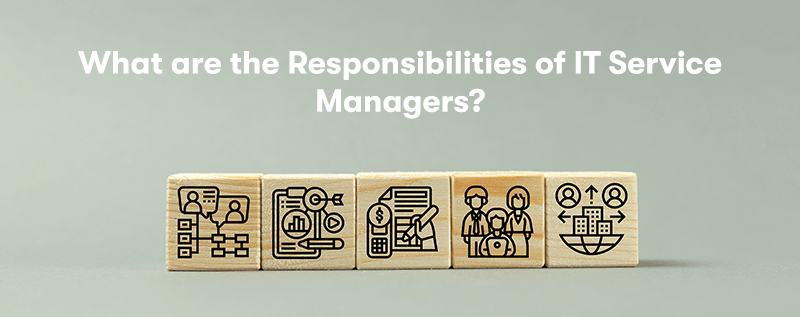 The heading 'What are the Responsibilities of IT Service Managers?' at the top. Below is wooden blocks with roles and responsibilities on them. On a light grey background.