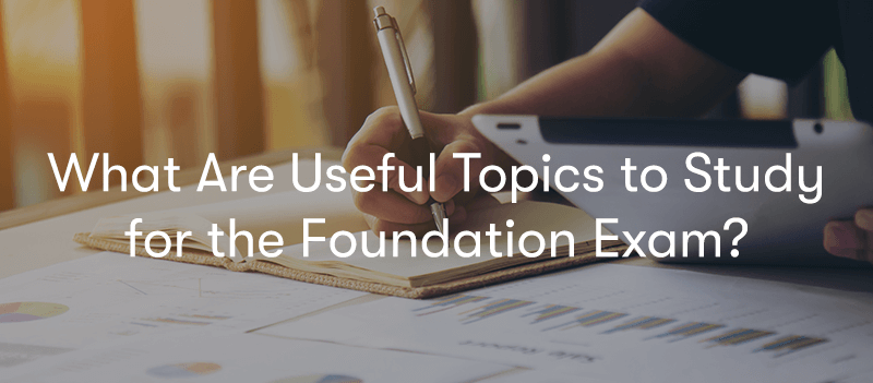 What Are Useful Topics to Study for the Foundation Exam? text in front of a man studying with a tablet and a book