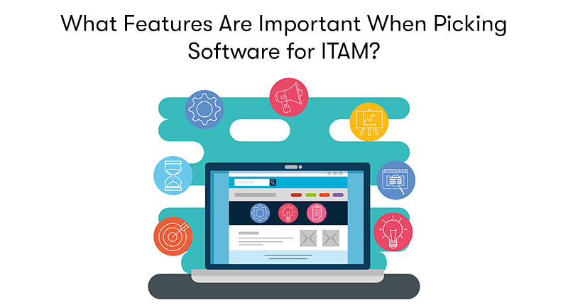 A picture of a laptop with software on it, with icons around it for its features. With the heading 'What Features Are Important When Picking Software for ITAM?' above. On a white background.