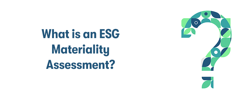 The heading 'What is an ESG Materiality Assessment?' on the left, with a large multicoloured question mark on the right, with the colours green and turquoise. On a white background.