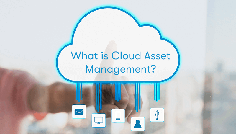 A picture of a cloud with assets falling from it like rain, in the cloud is the words 'What is Cloud Asset Management?'