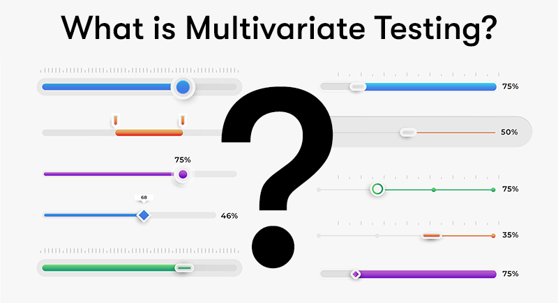 Different types of sliders with a question mark on top, with the words 'What is Multivariate Testing?' above, with a white background.