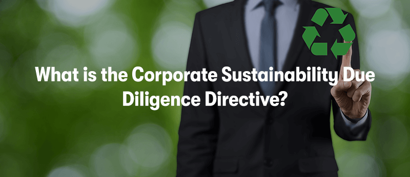 A picture of a business man in a suit outside clicking on a recycling button. With the text 'What is the Corporate Sustainability Due Diligence Directive?' in front.