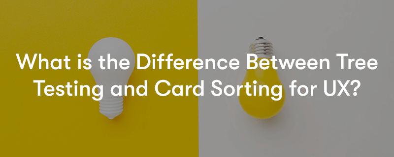 What is the Difference Between Tree Testing and Card Sorting for UX? text in front of a white lightbulb on a yellow background and a yellow lightbulb on a white background, split down the middle.