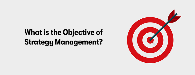 On the left is he heading 'What is the Objective of Strategy Management?'. On the right is a picture of a target with an arrow in it. On a light grey background.