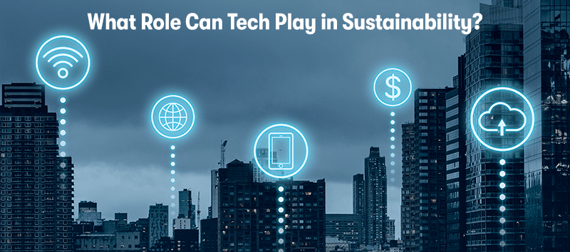 A picture of a connected city, with icons symbolising money, cloud, devices, internet, and Wi-Fi. With the heading 'What Role Can Tech Play in Sustainability?' above.