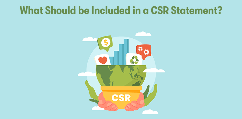 A picture depicting Corporate, Social Responsibility with hand holding a green world. With the heading 'What Should be Included in a CSR Statement?' above. On a light blue background.