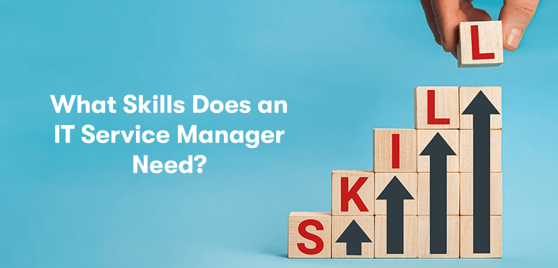 On the left is the heading 'What Skills Does an IT Service Manager Need?'. On the right is wooden blocks making up a graph going upwards, with the word skills above it. On a light blue background.