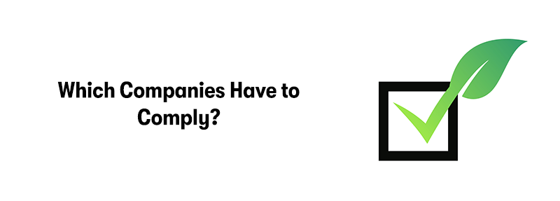 The heading 'Which Companies Have to Comply?' on the left, with a check box on the right with a green tick in it that has merged with a leaf. On a white background.
