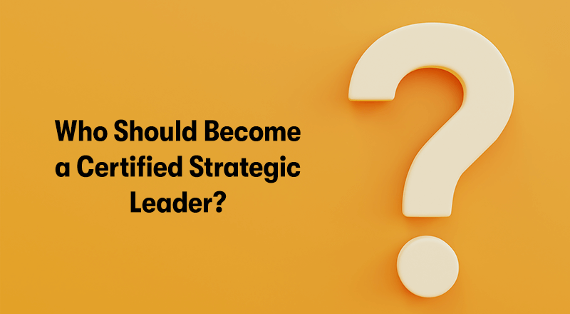 A picture of a large white question mark on the right, with the heading 'Who Should Become a Certified Strategic Leader?' on the left. On a orange background