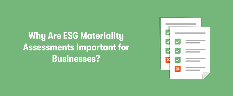 The heading 'Why Are ESG Materiality Assessments Important for Businesses?' on the left. With a picture of two checklists on the right. On a green background.