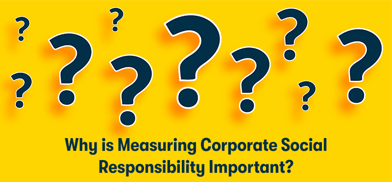 A picture of multiple dark blue question marks, on a yellow background. With the heading 'Why is Measuring Corporate Social Responsibility Important?' at the bottom.