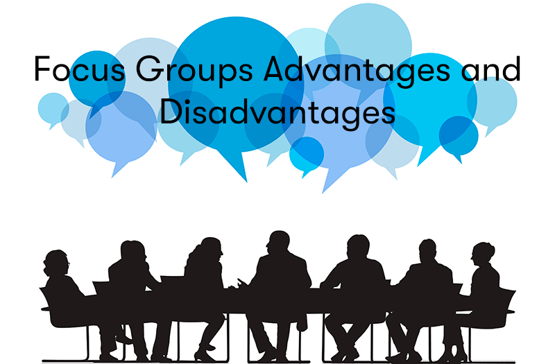 Focus Group Advantages and Disadvantages
