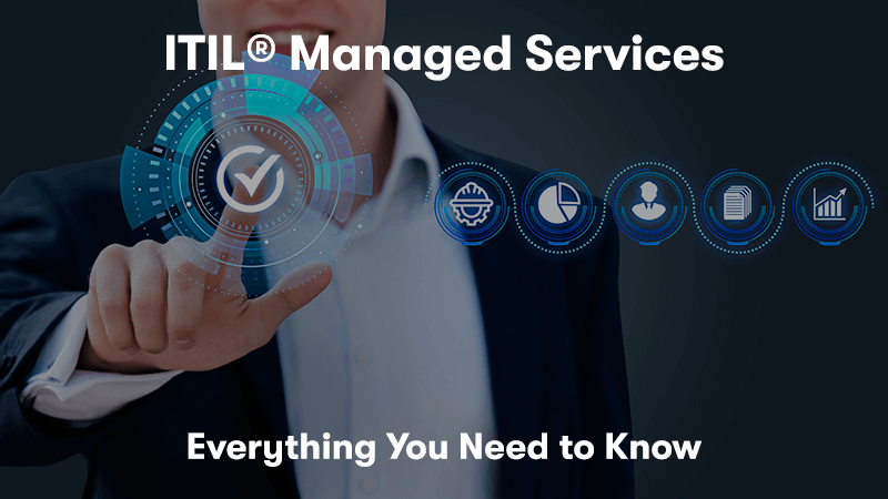 ITIL® Managed Services - Everything You Need To Know