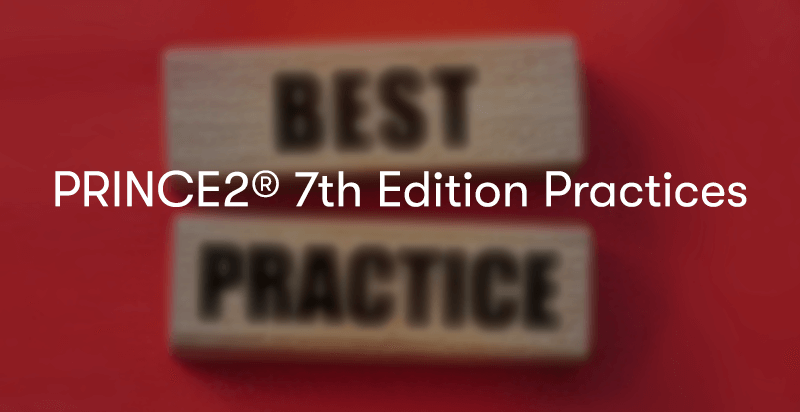 PRINCE2® 7th Edition Practices
