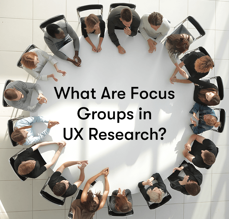 What Are Focus Groups In UX Research?