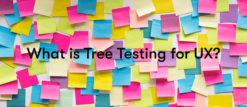 What is Tree Testing for UX? text in front of many different coloured post-it notes on a white background